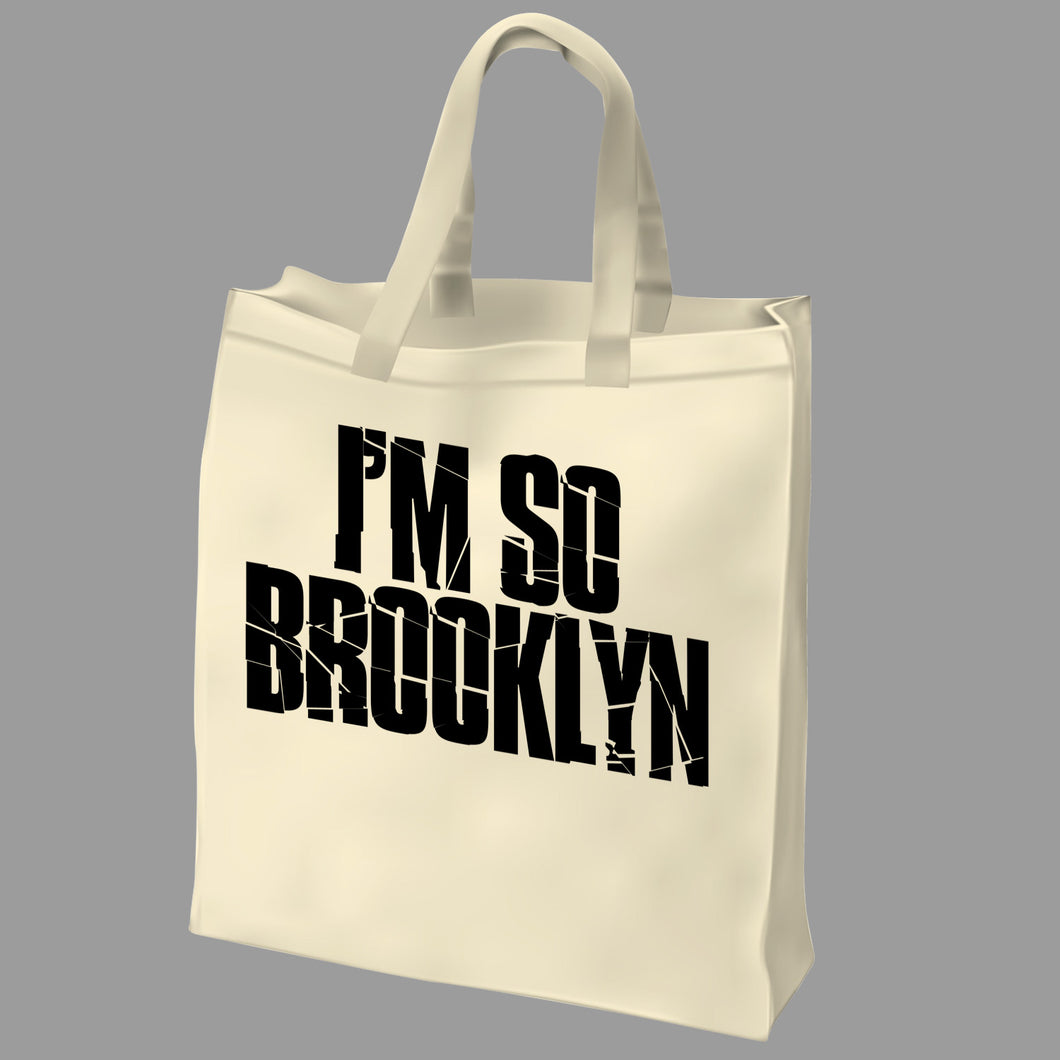 I'M SO BROOKLYN - TOTE BAG - SILK SCREEN PRINTED TOTE BAG